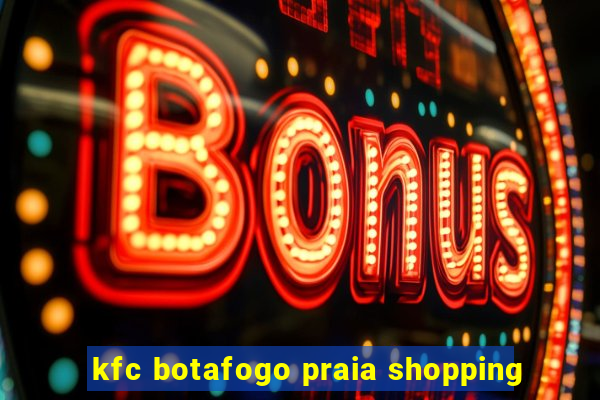 kfc botafogo praia shopping